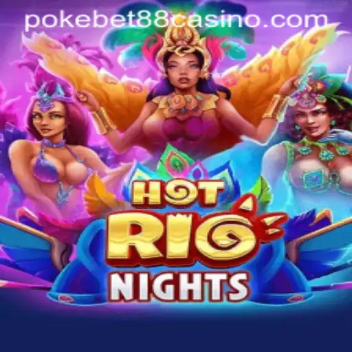 Experience the Thrill of HotRioNights with PokeBet88